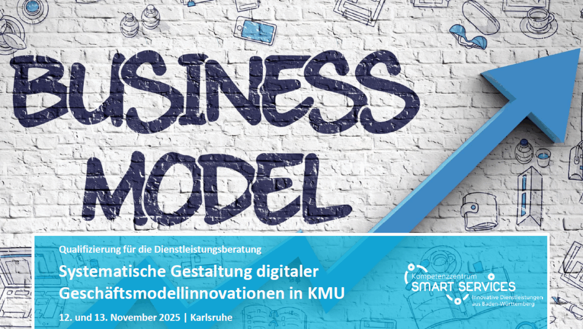 Qualifizierung für die Dienstleistungsberatung: Systematische Gestaltung digitaler Geschäftsmodellinnovationen in KMU_Seminar 3
